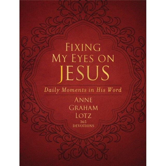 Fixing My Eyes on Jesus: Daily Moments in His Word, Anne Graham Lotz (Author)