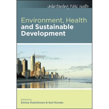 Environment, Health and Sustainable Development, 2nd Edition, Hutchinson (Author) Environment, Health and Sustainable Development, 2nd Edition, Hutchinson (Author)
