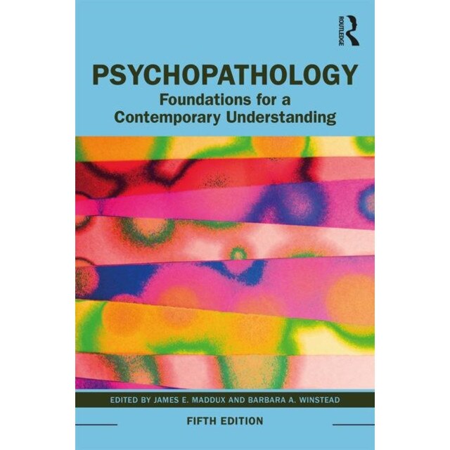 Psychopathology: Foundations for a Contemporary Understanding, James E. Maddux (Editor)