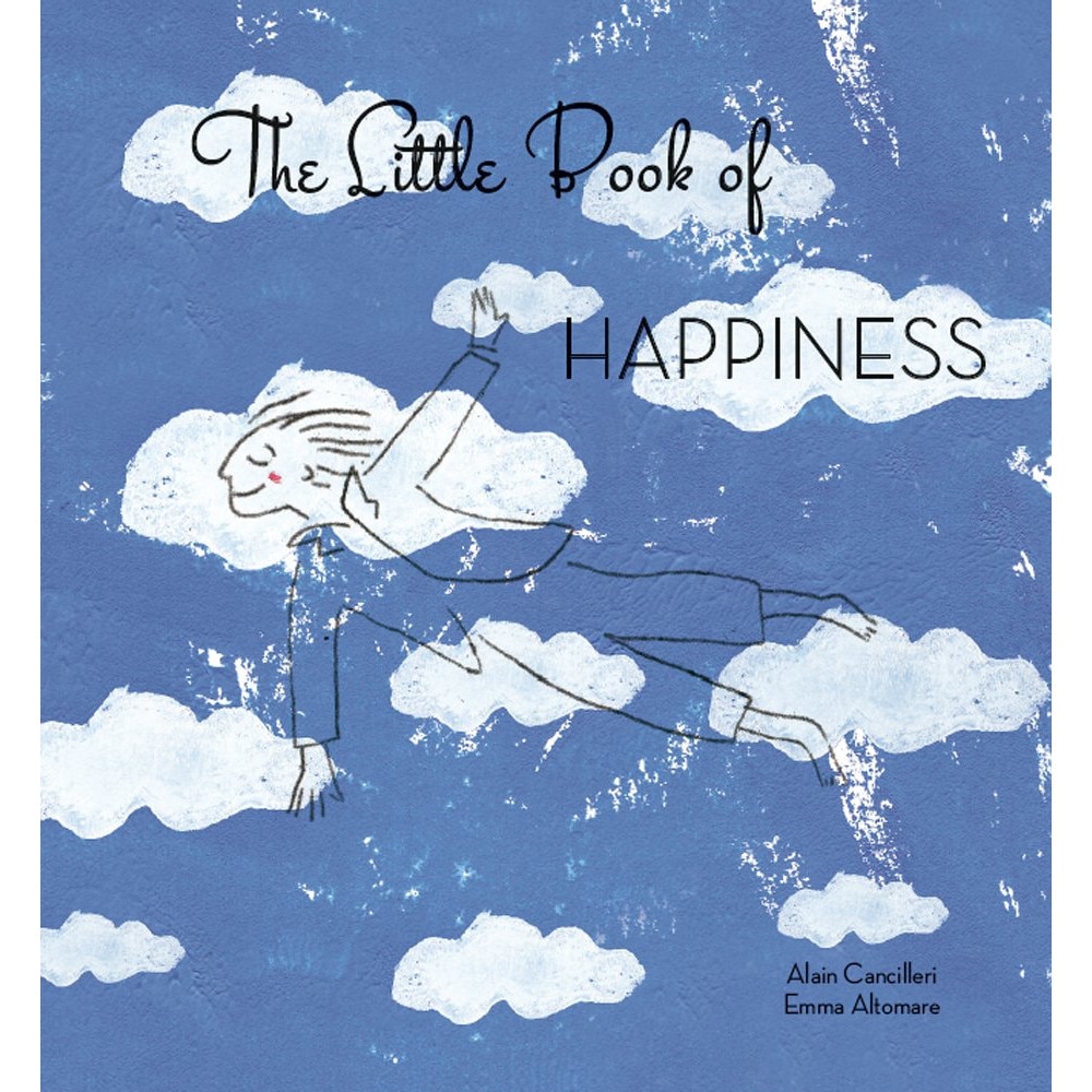 The Little Book of Happiness - Alain CancilleriEmma Altomare, ed 2017