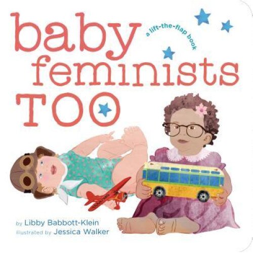 Baby Feminists Too, Libby Babbott-Klein (Author)