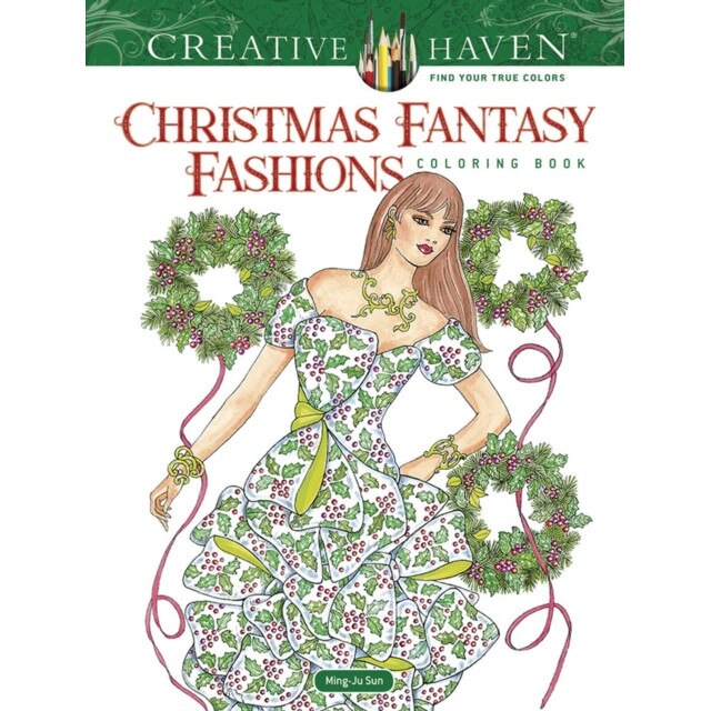 Creative Haven Christmas Fantasy Fashions Coloring Book, Ming-Ju Sun (Author)