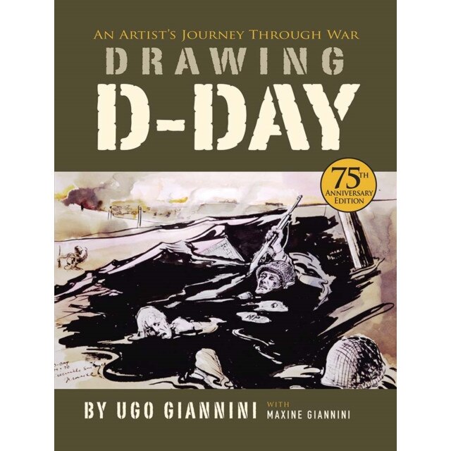 Drawing D-Day: An Artist's Journey Through War, Ugo Giannini (Author)