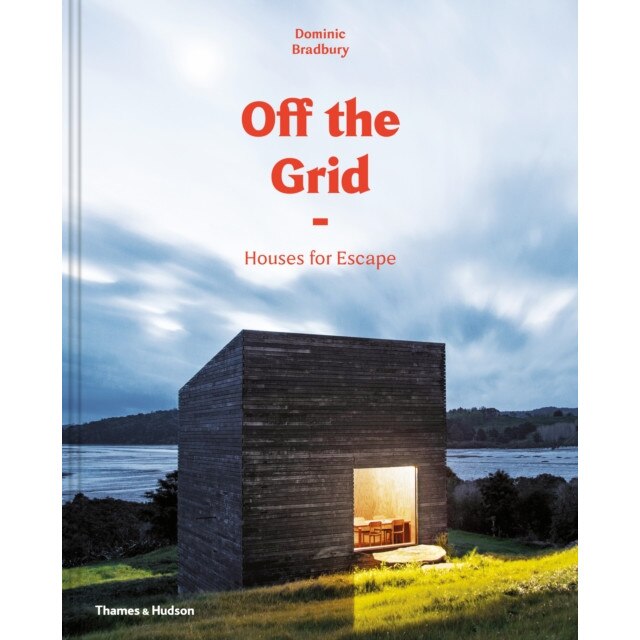 Off the Grid: Houses for Escape, Dominic Bradbury (Author)