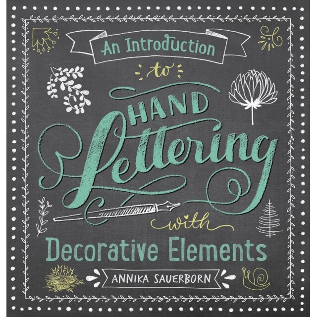An Introduction to Hand Lettering with Decorative Elements, Annika Sauerborn (Author)