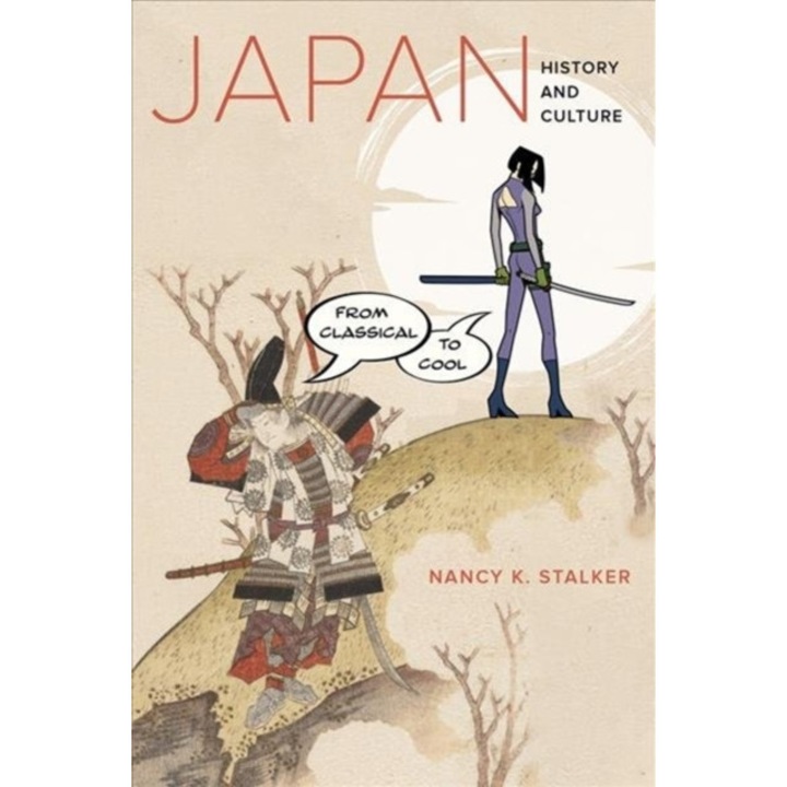 Japan: History and Culture from Classical to Cool, Nancy K. Stalker (Author)