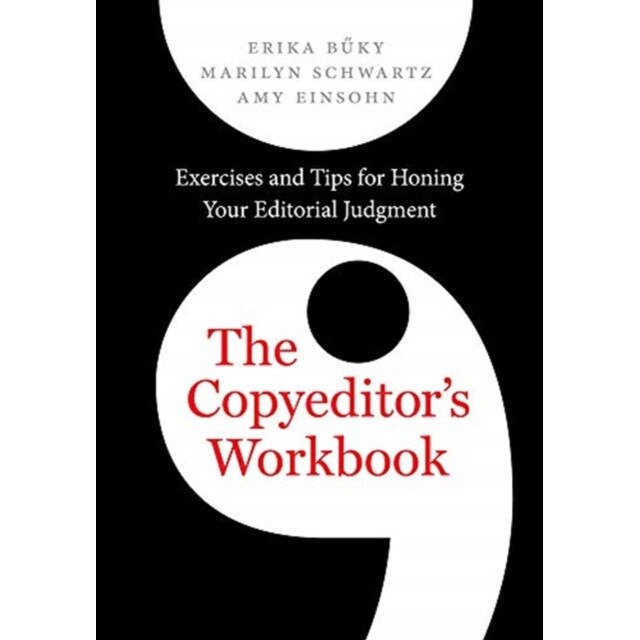 The Copyeditor's Workbook: Exercises and Tips for Honing Your Editorial Judgment, Erika Buky (Author)