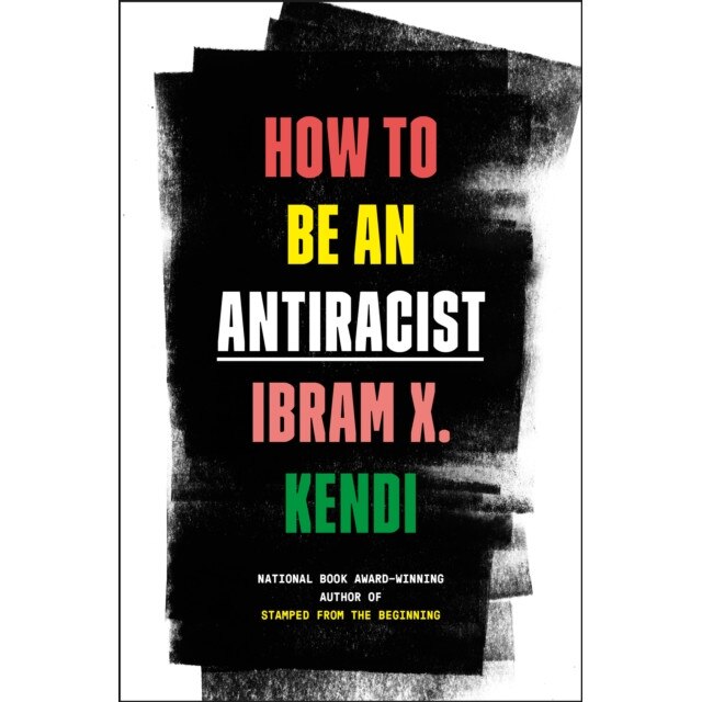 How to Be an Antiracist, Ibram X. Kendi (Author)