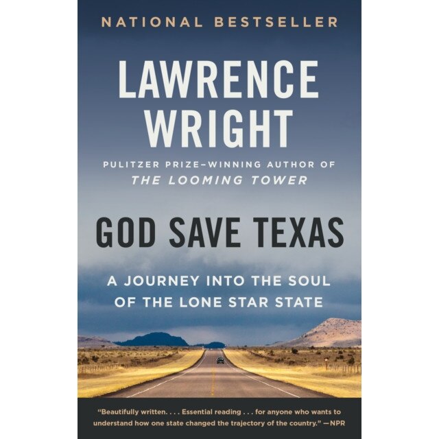 God Save Texas: A Journey Into the Soul of the Lone Star State, Lawrence Wright (Author)