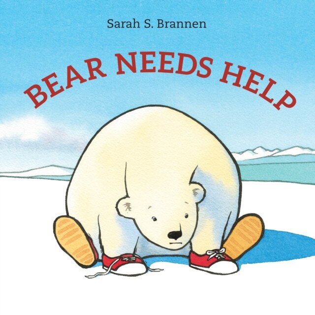 Bear Needs Help, Sarah S. Brannen (Author)