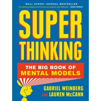 Superthinking: Upgrade Your Reasoning and Make Better Decisions with Mental Models, Gabriel Weinberg (Author) Superthinking: Upgrade Your Reasoning and Make Better Decisions with Mental Models, Gabriel Weinberg (Author)