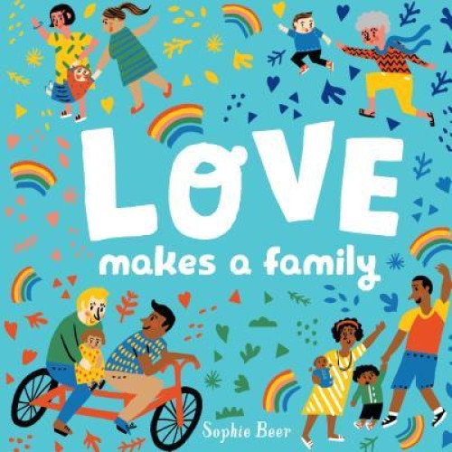 Love Makes a Family, Sophie Beer (Author)