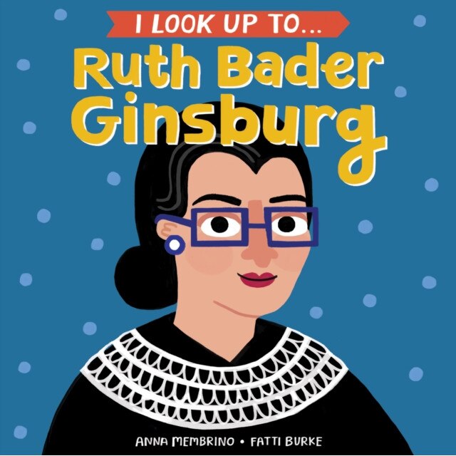 I Look Up To... Ruth Bader Ginsburg, Anna Membrino (Author)