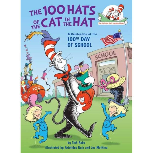 The 100 Hats of the Cat in the Hat: A Celebration of the 100th Day of School, Tish Rabe (Author)