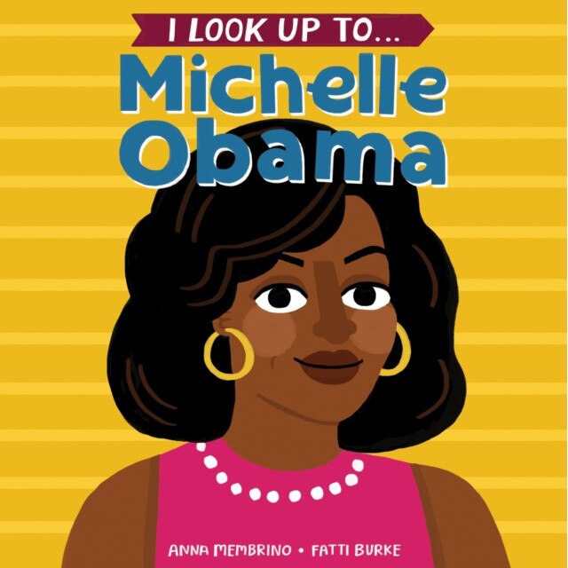 I Look Up To... Michelle Obama, Anna Membrino (Author)