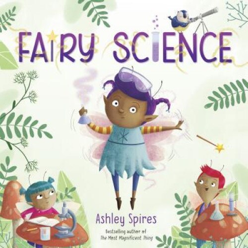 Fairy Science, Ashley Spires (Author)