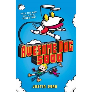 Awesome Dog 5000 (Book 1), Justin Dean (Author) Awesome Dog 5000 (Book 1), Justin Dean (Author)