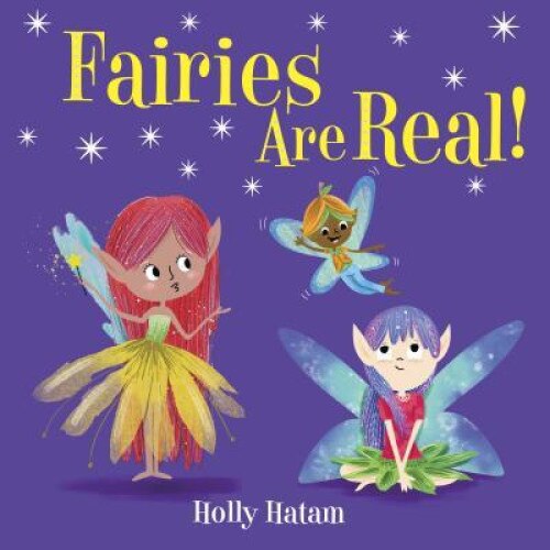 Fairies Are Real!, Holly Hatam (Author)