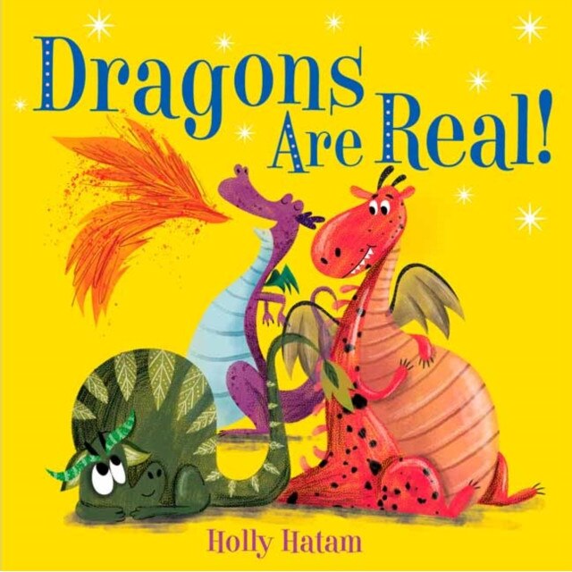 Dragons Are Real!, Holly Hatam (Author)
