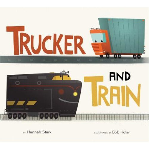 Trucker and Train, Hannah Stark (Author)