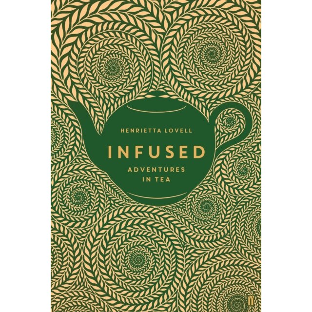 Infused: Adventures in Tea, Henrietta Lovell (Author)