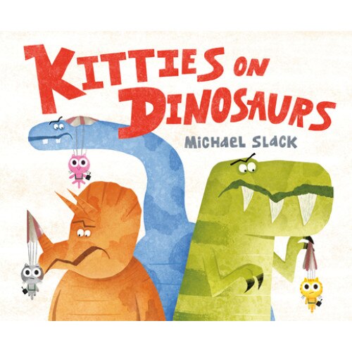 Kitties on Dinosaurs, Michael Slack (Author)