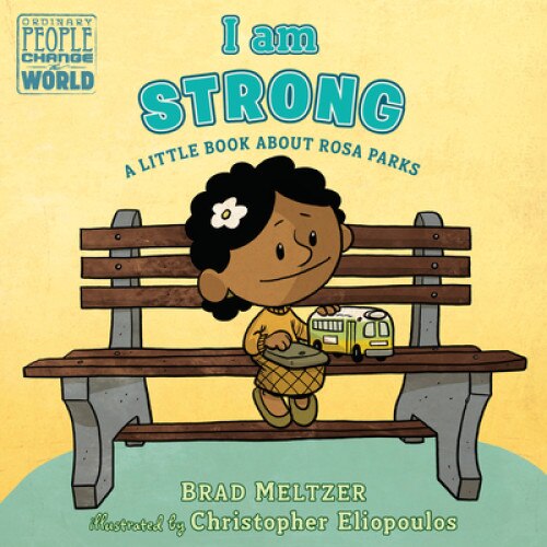 I Am Strong: A Little Book about Rosa Parks, Brad Meltzer (Author)