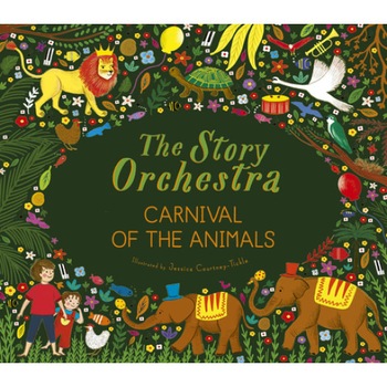 The Story Orchestra: Carnival of the Animals: Press the Note to Hear Saint-Sa, Jessica Courtney Tickle (Illustrator) The Story Orchestra: Carnival of the Animals: Press the Note to Hear Saint-Sa, Jessica Courtney Tickle (Illustrator)