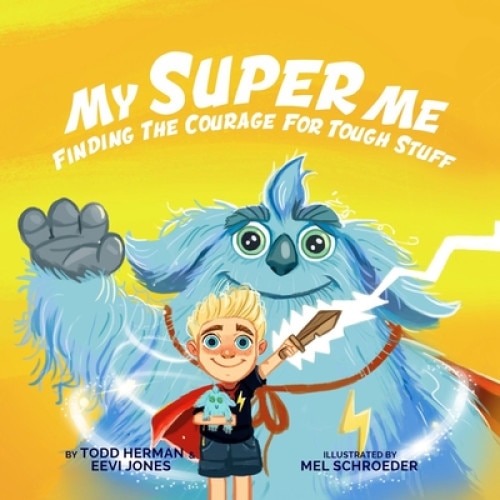 My Super Me: Finding The Courage For Tough Stuff, Todd Herman (Author)