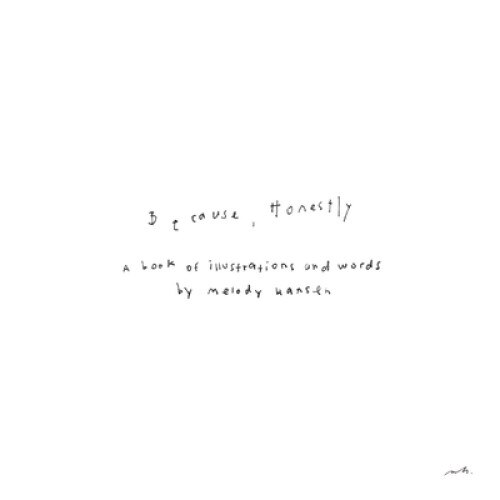 Because, Honestly: The Book, Melody Hansen (Author)