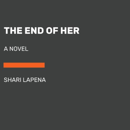 The End of Her, Shari Lapena (Author)