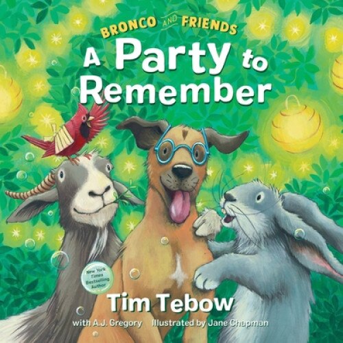 Bronco and Friends: A Party to Remember, Tim Tebow (Author)