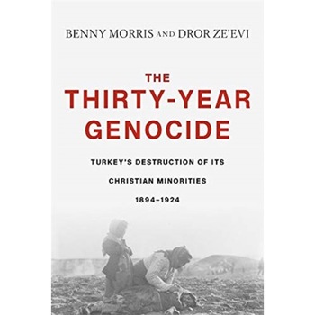 The Thirty-Year Genocide: Turkey's Destruction of Its Christian Minorities, 1894-1924, Benny Morris (Author) The Thirty-Year Genocide: Turkey's Destruction of Its Christian Minorities, 1894-1924, Benny Morris (Author)