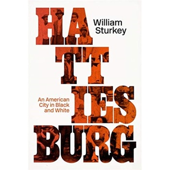 Hattiesburg: An American City in Black and White, William Sturkey (Author) Hattiesburg: An American City in Black and White, William Sturkey (Author)