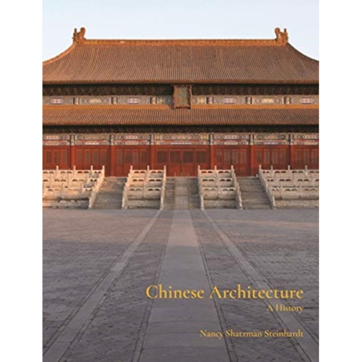 Chinese Architecture: A History, Nancy Steinhardt (Author)