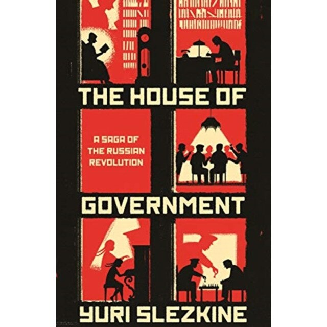 The House of Government: A Saga of the Russian Revolution, Yuri Slezkine (Author)