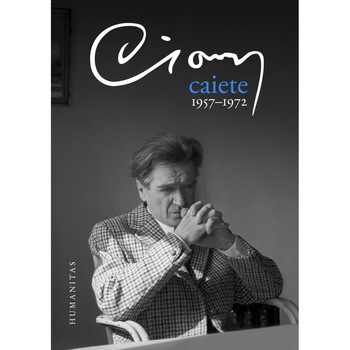 Caiete 1957-1972 - Emil Cioran Caiete 1957-1972 - Emil Cioran