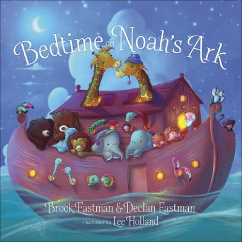 Bedtime on Noah's Ark, Brock Eastman (Author)