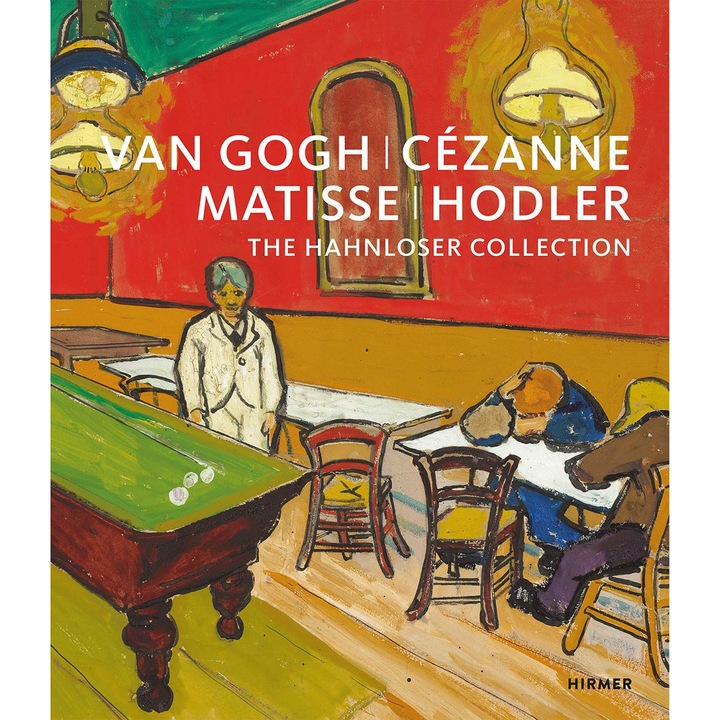 Van Gogh, Cezanne, Matisse, Hodler - Karl Albrecht SchroederMatthias Frehner