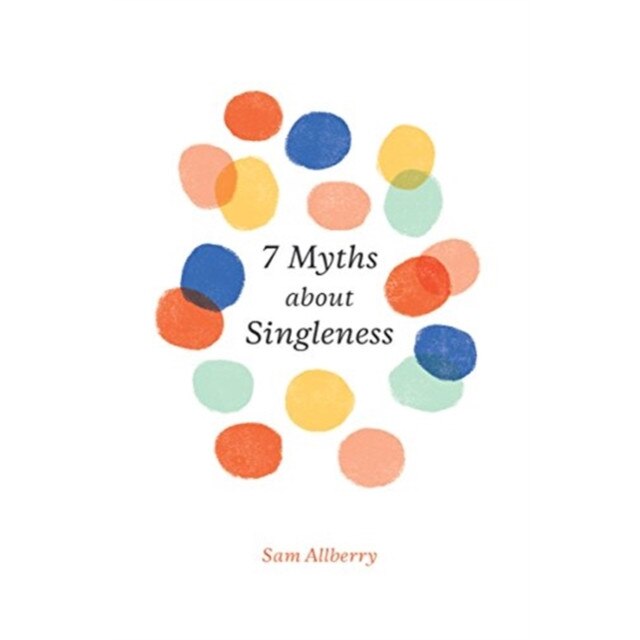 7 Myths about Singleness, Sam Allberry (Author)