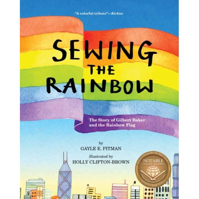 Sewing the Rainbow: A Story about Gilbert Baker, Gayle E. Pitman (Author)