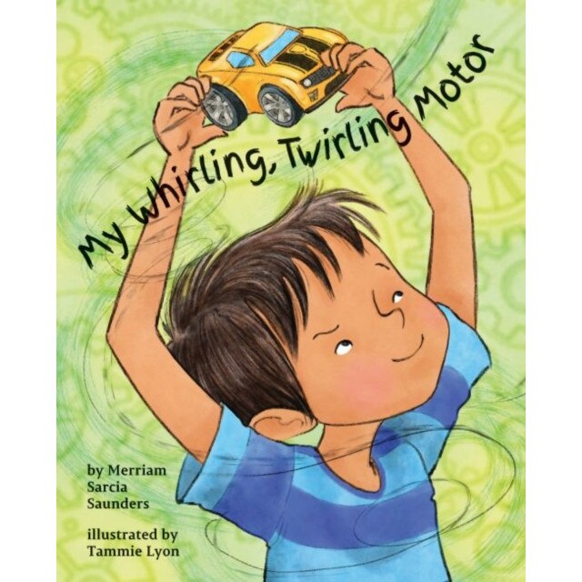 My Whirling Twirling Motor, Merriam Sarcia Saunders (Author)