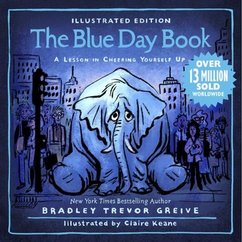The Blue Day Book Illustrated Edition: A Lesson in Cheering Yourself Up, Bradley Trevor Greive (Author) The Blue Day Book Illustrated Edition: A Lesson in Cheering Yourself Up, Bradley Trevor Greive (Author)