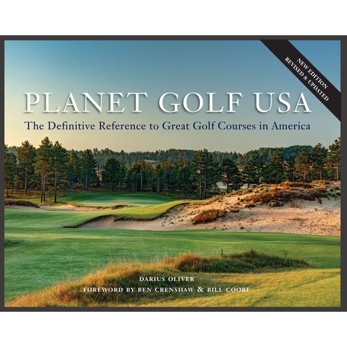 Planet Golf USA: The Definitive Reference to Great Golf Courses in America, Revised Edition, Darius Oliver (Author)