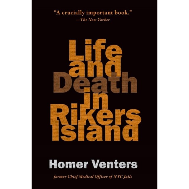 Life and Death in Rikers Island, Homer Venters (Author)