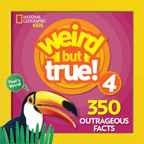 Weird But True 4: Expanded Edition, National Geographic Kids (Author)