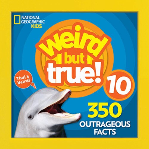Weird But True 10, National Geographic Kids (Author)