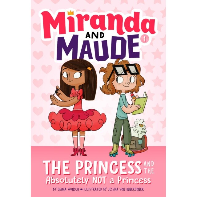 The Princess and the Absolutely Not a Princess (Miranda and Maude #1), Emma Wunsch (Author)