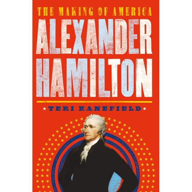 Alexander Hamilton: The Making of America #1, Teri Kanefield (Author)