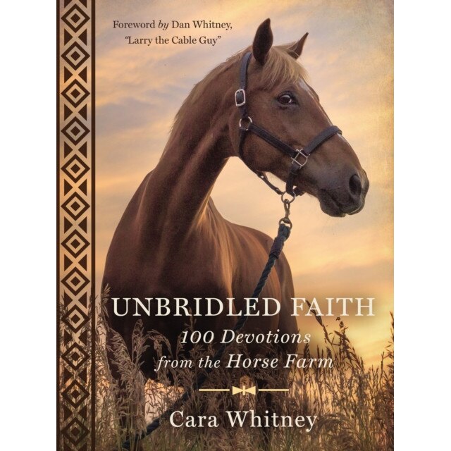 Unbridled Faith: 100 Devotions from the Horse Farm, Cara Whitney (Author)